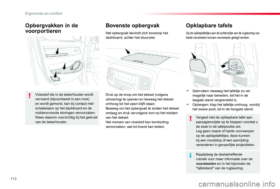 TOYOTA PROACE VERSO 2019 Instructieboekje (in Dutch) 112
ProaceVerso_nl_Chap03_ergonomie-et-confort_ed01-2019
Opklapbare tafels
Op de opklaptafeltjes aan de achterzijde van de rugleuning van beide voorstoelen kunnen voorwerpen gelegd worden.
Vergeet nie TOYOTA PROACE VERSO 2019 Instructieboekje (in Dutch) 112
ProaceVerso_nl_Chap03_ergonomie-et-confort_ed01-2019
Opklapbare tafels
Op de opklaptafeltjes aan de achterzijde van de rugleuning van beide voorstoelen kunnen voorwerpen gelegd worden.
Vergeet nie
