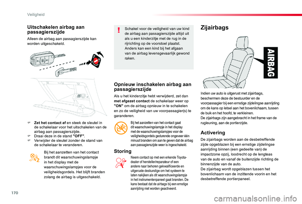 TOYOTA PROACE VERSO 2019 Instructieboekje (in Dutch) 170
ProaceVerso_nl_Chap05_securite_ed01-2019
Uitschakelen airbag aan passagierszijde
Alleen de airbag aan passagierszijde kan worden uitgeschakeld.
Bij het aanzetten van het contact brandt dit waarsch TOYOTA PROACE VERSO 2019 Instructieboekje (in Dutch) 170
ProaceVerso_nl_Chap05_securite_ed01-2019
Uitschakelen airbag aan passagierszijde
Alleen de airbag aan passagierszijde kan worden uitgeschakeld.
Bij het aanzetten van het contact brandt dit waarsch