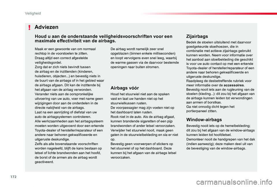 TOYOTA PROACE VERSO 2019 Instructieboekje (in Dutch) 172
ProaceVerso_nl_Chap05_securite_ed01-2019
Maak er een gewoonte van om normaal rechtop in de voorstoelen te zitten.Draag altijd een correct afgestelde veiligheidsgordel.Zorg dat er zich niets bevind TOYOTA PROACE VERSO 2019 Instructieboekje (in Dutch) 172
ProaceVerso_nl_Chap05_securite_ed01-2019
Maak er een gewoonte van om normaal rechtop in de voorstoelen te zitten.Draag altijd een correct afgestelde veiligheidsgordel.Zorg dat er zich niets bevind