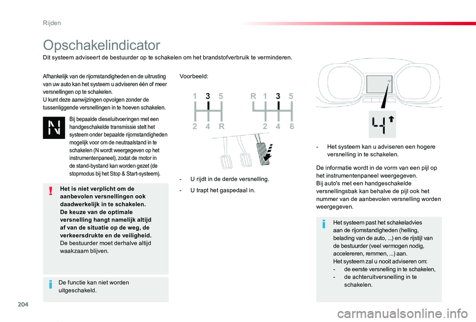 TOYOTA PROACE VERSO 2019 Instructieboekje (in Dutch) 204
ProaceVerso_nl_Chap06_conduite_ed01-2019
Opschakelindicator
Afhankelijk van de rijomstandigheden en de uitrusting van uw auto kan het systeem u adviseren één of meer versnellingen op te schakele TOYOTA PROACE VERSO 2019 Instructieboekje (in Dutch) 204
ProaceVerso_nl_Chap06_conduite_ed01-2019
Opschakelindicator
Afhankelijk van de rijomstandigheden en de uitrusting van uw auto kan het systeem u adviseren één of meer versnellingen op te schakele