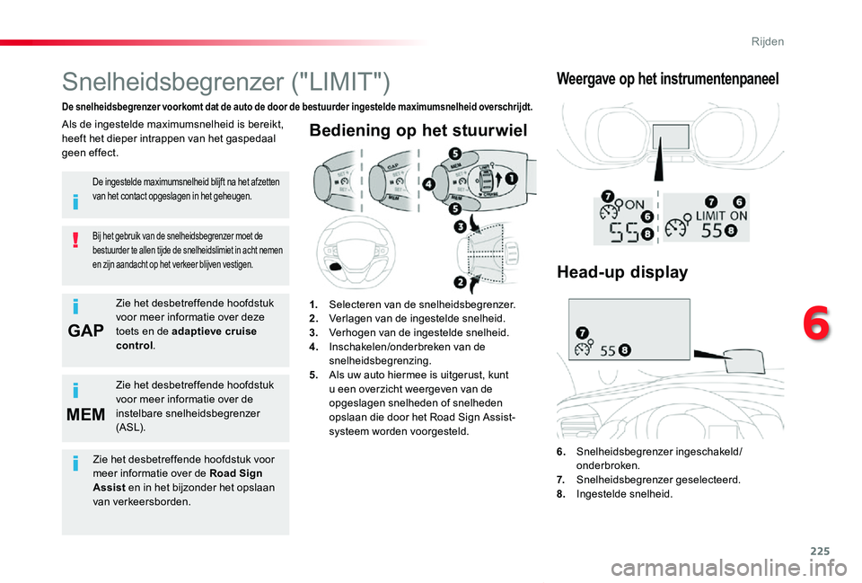 TOYOTA PROACE VERSO 2019  Instructieboekje (in Dutch) 225
GAP
MEM
ProaceVerso_nl_Chap06_conduite_ed01-2019
Bediening op het stuurwiel
6. Snelheidsbegrenzer ingeschakeld/onderbroken.7.  Snelheidsbegrenzer geselecteerd.8. Ingestelde snelheid.
Snelheidsbegr