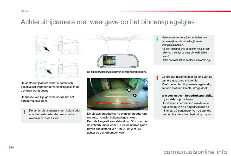 TOYOTA PROACE VERSO 2019  Instructieboekje (in Dutch) 254
ProaceVerso_nl_Chap06_conduite_ed01-2019
Achteruitrijcamera met weergave op het binnenspiegelglas
De achteruitrijcamera wordt automatisch geactiveerd wanneer de versnellingsbak in de achteruit wor