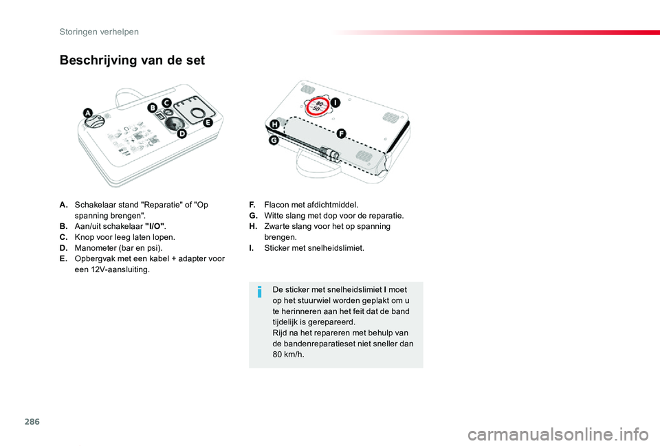 TOYOTA PROACE VERSO 2019 Instructieboekje (in Dutch) 286
ProaceVerso_nl_Chap08_En-cas-de-panne_ed01-2019
A. Schakelaar stand "Reparatie" of "Op spanning brengen".B. Aan/uit schakelaar "I/O".C. Knop voor leeg laten lopen.D. Man TOYOTA PROACE VERSO 2019 Instructieboekje (in Dutch) 286
ProaceVerso_nl_Chap08_En-cas-de-panne_ed01-2019
A. Schakelaar stand "Reparatie" of "Op spanning brengen".B. Aan/uit schakelaar "I/O".C. Knop voor leeg laten lopen.D. Man