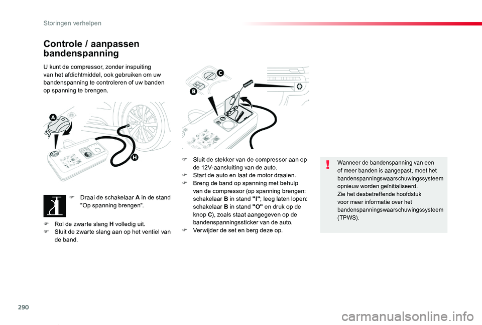 TOYOTA PROACE VERSO 2019 Instructieboekje (in Dutch) 290
ProaceVerso_nl_Chap08_En-cas-de-panne_ed01-2019
Controle / aanpassen
bandenspanning
U kunt de compressor, zonder inspuiting van het afdichtmiddel, ook gebruiken om uw bandenspanning te controlere TOYOTA PROACE VERSO 2019 Instructieboekje (in Dutch) 290
ProaceVerso_nl_Chap08_En-cas-de-panne_ed01-2019
Controle / aanpassen
bandenspanning
U kunt de compressor, zonder inspuiting van het afdichtmiddel, ook gebruiken om uw bandenspanning te controlere