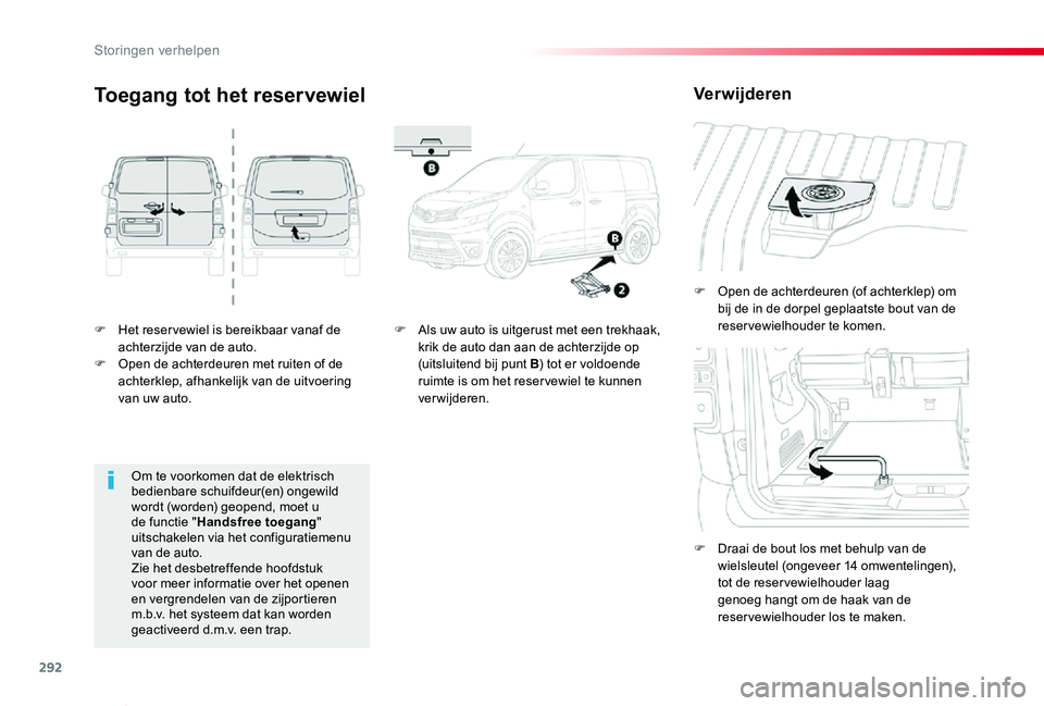 TOYOTA PROACE VERSO 2019 Instructieboekje (in Dutch) 292
ProaceVerso_nl_Chap08_En-cas-de-panne_ed01-2019
F Het reser vewiel is bereikbaar vanaf de achterzijde van de auto.F Open de achterdeuren met ruiten of de achterklep, afhankelijk van de uitvoering TOYOTA PROACE VERSO 2019 Instructieboekje (in Dutch) 292
ProaceVerso_nl_Chap08_En-cas-de-panne_ed01-2019
F Het reser vewiel is bereikbaar vanaf de achterzijde van de auto.F Open de achterdeuren met ruiten of de achterklep, afhankelijk van de uitvoering