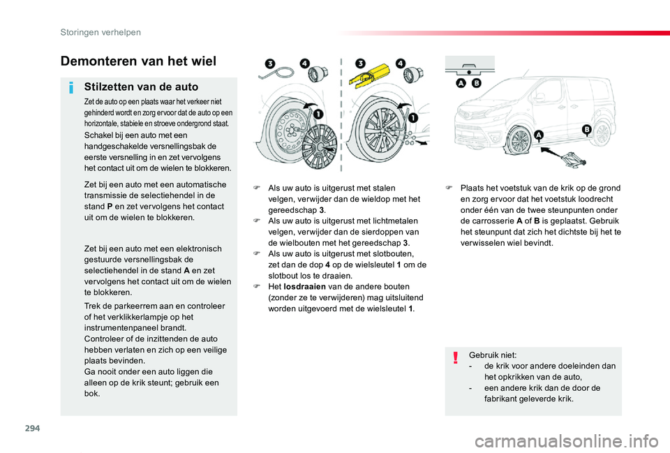 TOYOTA PROACE VERSO 2019 Instructieboekje (in Dutch) 294
ProaceVerso_nl_Chap08_En-cas-de-panne_ed01-2019
F Als uw auto is uitgerust met stalen velgen, ver wijder dan de wieldop met het gereedschap 3.F Als uw auto is uitgerust met lichtmetalen velgen, ve TOYOTA PROACE VERSO 2019 Instructieboekje (in Dutch) 294
ProaceVerso_nl_Chap08_En-cas-de-panne_ed01-2019
F Als uw auto is uitgerust met stalen velgen, ver wijder dan de wieldop met het gereedschap 3.F Als uw auto is uitgerust met lichtmetalen velgen, ve