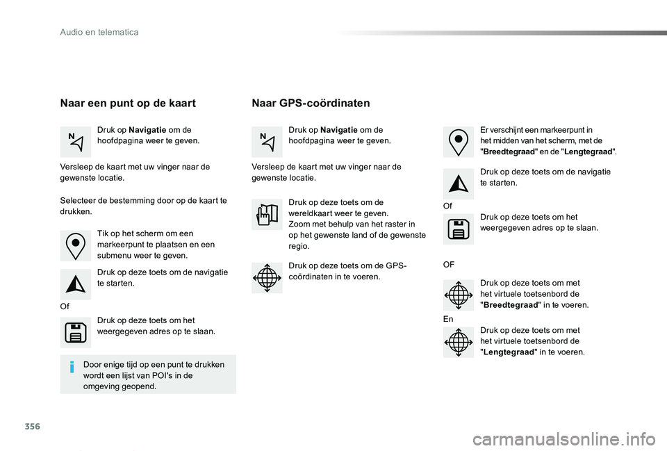TOYOTA PROACE VERSO 2019  Instructieboekje (in Dutch) 356
ProaceVerso_nl_Chap10b_NAC-1_ed01-2019
Naar GPS-coördinatenNaar een punt op de kaart
Druk op Navigatie om de hoofdpagina weer te geven.Druk op Navigatie om de hoofdpagina weer te geven.
Versleep 