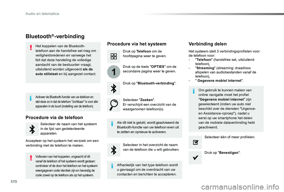 TOYOTA PROACE VERSO 2019 Instructieboekje (in Dutch) 370
1
ProaceVerso_nl_Chap10b_NAC-1_ed01-2019
Bluetooth®-verbinding
Procedure via het systeemVerbinding delen
Druk op Telefoon om de hoofdpagina weer te geven.
Druk op "Bluetooth-verbinding".
TOYOTA PROACE VERSO 2019 Instructieboekje (in Dutch) 370
1
ProaceVerso_nl_Chap10b_NAC-1_ed01-2019
Bluetooth®-verbinding
Procedure via het systeemVerbinding delen
Druk op Telefoon om de hoofdpagina weer te geven.
Druk op "Bluetooth-verbinding".