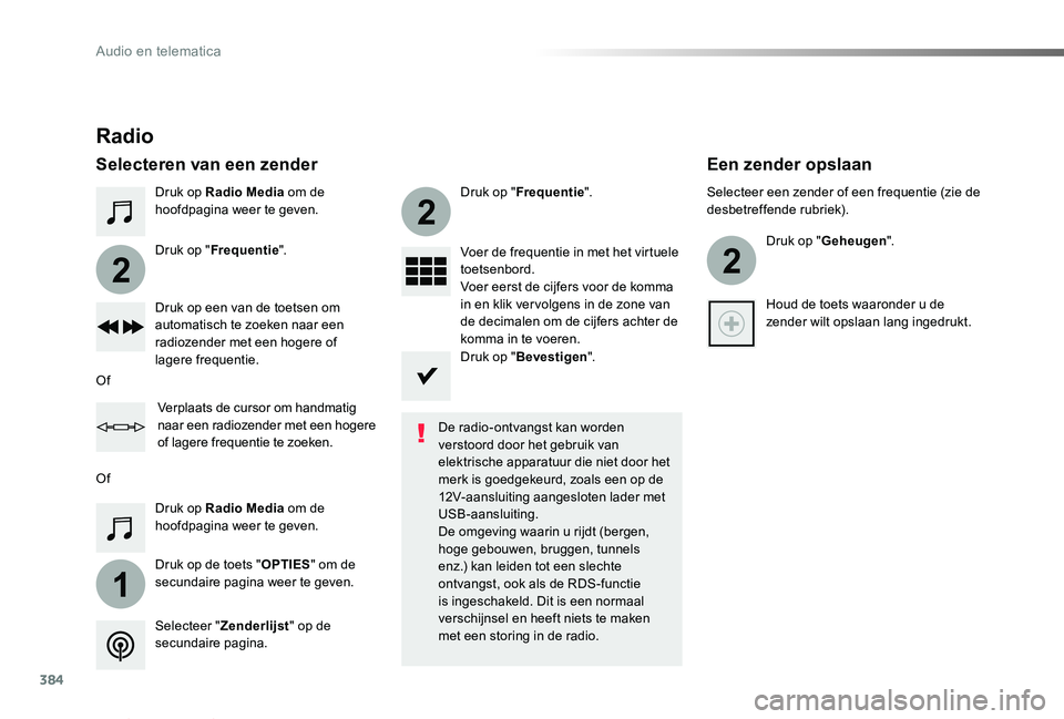 TOYOTA PROACE VERSO 2019 Instructieboekje (in Dutch) 384
1
2
2
2
ProaceVerso_nl_Chap10b_NAC-1_ed01-2019
Druk op Radio Media om de hoofdpagina weer te geven.
Druk op de toets "OPTIES" om de secundaire pagina weer te geven.
Druk op "Frequentie TOYOTA PROACE VERSO 2019 Instructieboekje (in Dutch) 384
1
2
2
2
ProaceVerso_nl_Chap10b_NAC-1_ed01-2019
Druk op Radio Media om de hoofdpagina weer te geven.
Druk op de toets "OPTIES" om de secundaire pagina weer te geven.
Druk op "Frequentie