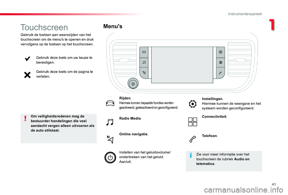 TOYOTA PROACE VERSO 2019 Instructieboekje (in Dutch) 41
ProaceVerso_nl_Chap01_instruments-de-bord_ed01-2019
Gebruik deze toets om uw keuze te bevestigen.
Gebruik deze toets om de pagina te verlaten.
Gebruik de toetsen aan weerszijden van het touchscreen TOYOTA PROACE VERSO 2019 Instructieboekje (in Dutch) 41
ProaceVerso_nl_Chap01_instruments-de-bord_ed01-2019
Gebruik deze toets om uw keuze te bevestigen.
Gebruik deze toets om de pagina te verlaten.
Gebruik de toetsen aan weerszijden van het touchscreen
