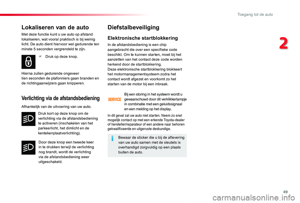 TOYOTA PROACE VERSO 2019 Instructieboekje (in Dutch) 49
ProaceVerso_nl_Chap02_ouvertures_ed01-2019
Elektronische startblokkering
In de afstandsbediening is een chip aangebracht die over een specifieke code beschikt. Om te kunnen starten, moet bij het aa TOYOTA PROACE VERSO 2019 Instructieboekje (in Dutch) 49
ProaceVerso_nl_Chap02_ouvertures_ed01-2019
Elektronische startblokkering
In de afstandsbediening is een chip aangebracht die over een specifieke code beschikt. Om te kunnen starten, moet bij het aa