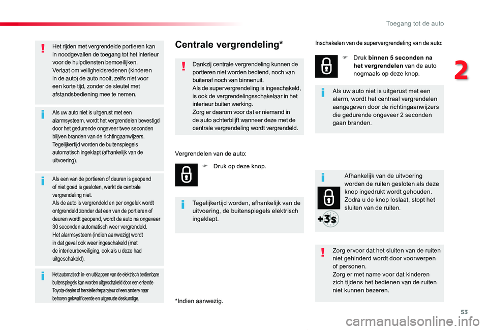 TOYOTA PROACE VERSO 2019 Instructieboekje (in Dutch) 53
ProaceVerso_nl_Chap02_ouvertures_ed01-2019
Het rijden met vergrendelde portieren kan in noodgevallen de toegang tot het interieur voor de hulpdiensten bemoeilijken.Verlaat om veiligheidsredenen (ki TOYOTA PROACE VERSO 2019 Instructieboekje (in Dutch) 53
ProaceVerso_nl_Chap02_ouvertures_ed01-2019
Het rijden met vergrendelde portieren kan in noodgevallen de toegang tot het interieur voor de hulpdiensten bemoeilijken.Verlaat om veiligheidsredenen (ki