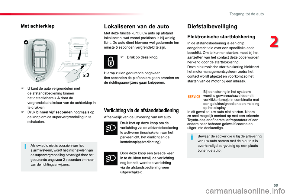 TOYOTA PROACE VERSO 2019 Instructieboekje (in Dutch) 59
ProaceVerso_nl_Chap02_ouvertures_ed01-2019
Als uw auto niet is voorzien van het alarmsysteem, wordt het inschakelen van de supervergrendeling bevestigd door het gedurende ongeveer 2 seconden brande TOYOTA PROACE VERSO 2019 Instructieboekje (in Dutch) 59
ProaceVerso_nl_Chap02_ouvertures_ed01-2019
Als uw auto niet is voorzien van het alarmsysteem, wordt het inschakelen van de supervergrendeling bevestigd door het gedurende ongeveer 2 seconden brande