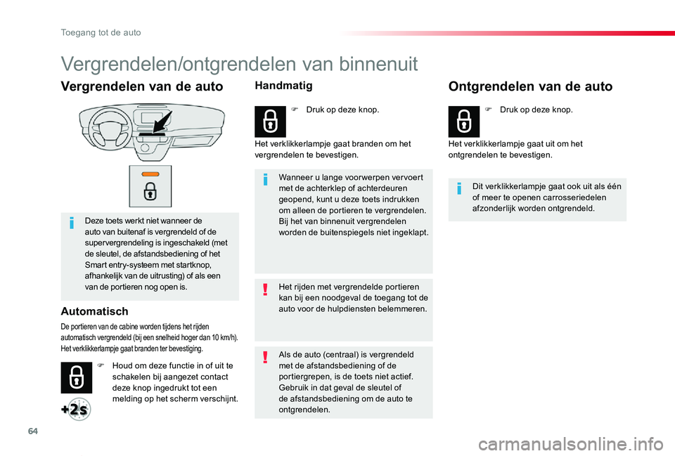 TOYOTA PROACE VERSO 2019 Instructieboekje (in Dutch) 64
ProaceVerso_nl_Chap02_ouvertures_ed01-2019
Vergrendelen van de auto
Deze toets werkt niet wanneer de auto van buitenaf is vergrendeld of de supervergrendeling is ingeschakeld (met de sleutel, de af TOYOTA PROACE VERSO 2019 Instructieboekje (in Dutch) 64
ProaceVerso_nl_Chap02_ouvertures_ed01-2019
Vergrendelen van de auto
Deze toets werkt niet wanneer de auto van buitenaf is vergrendeld of de supervergrendeling is ingeschakeld (met de sleutel, de af