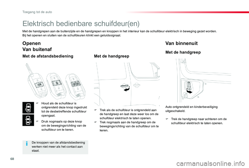 TOYOTA PROACE VERSO 2019 Instructieboekje (in Dutch) 68
ProaceVerso_nl_Chap02_ouvertures_ed01-2019
Elektrisch bedienbare schuifdeur(en)
Met de handgrepen aan de buitenzijde en de handgrepen en knoppen in het interieur kan de schuifdeur elektrisch in bew TOYOTA PROACE VERSO 2019 Instructieboekje (in Dutch) 68
ProaceVerso_nl_Chap02_ouvertures_ed01-2019
Elektrisch bedienbare schuifdeur(en)
Met de handgrepen aan de buitenzijde en de handgrepen en knoppen in het interieur kan de schuifdeur elektrisch in bew