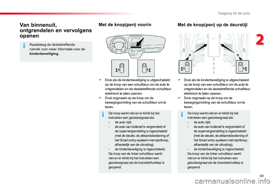 TOYOTA PROACE VERSO 2019 Instructieboekje (in Dutch) 69
ProaceVerso_nl_Chap02_ouvertures_ed01-2019
F Druk als de kinderbeveiliging is uitgeschakeld op de knop van een schuifdeur om de auto te ontgrendelen en de desbetreffende schuifdeur elektrisch te la TOYOTA PROACE VERSO 2019 Instructieboekje (in Dutch) 69
ProaceVerso_nl_Chap02_ouvertures_ed01-2019
F Druk als de kinderbeveiliging is uitgeschakeld op de knop van een schuifdeur om de auto te ontgrendelen en de desbetreffende schuifdeur elektrisch te la