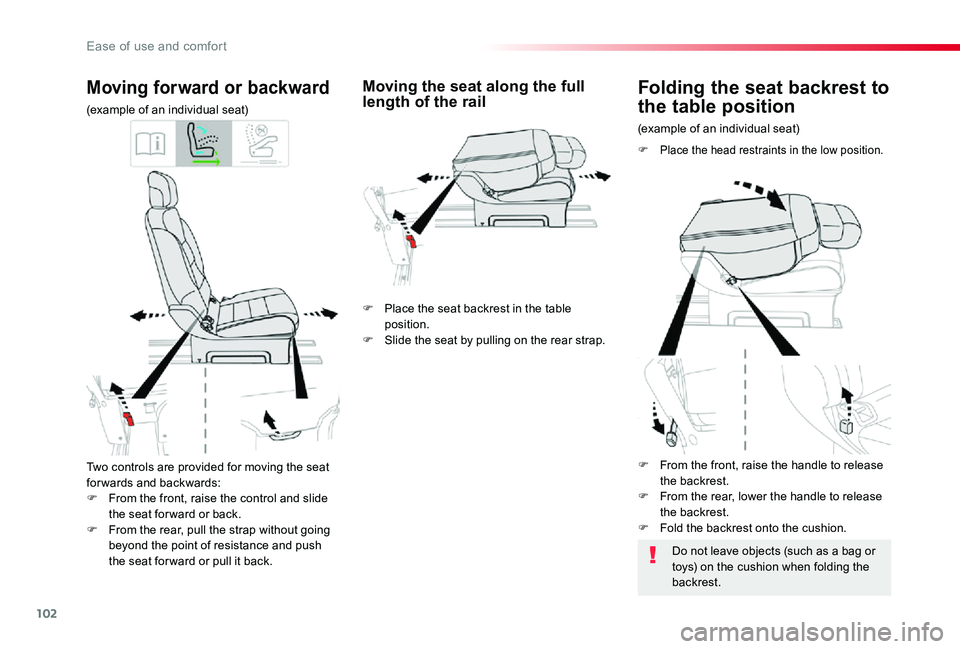 TOYOTA PROACE VERSO 2020  Owners Manual 102
Two controls are provided for moving the seat for wards and backwards:F From the front, raise the control and slide the seat for ward or back.F From the rear, pull the strap without going beyond t
