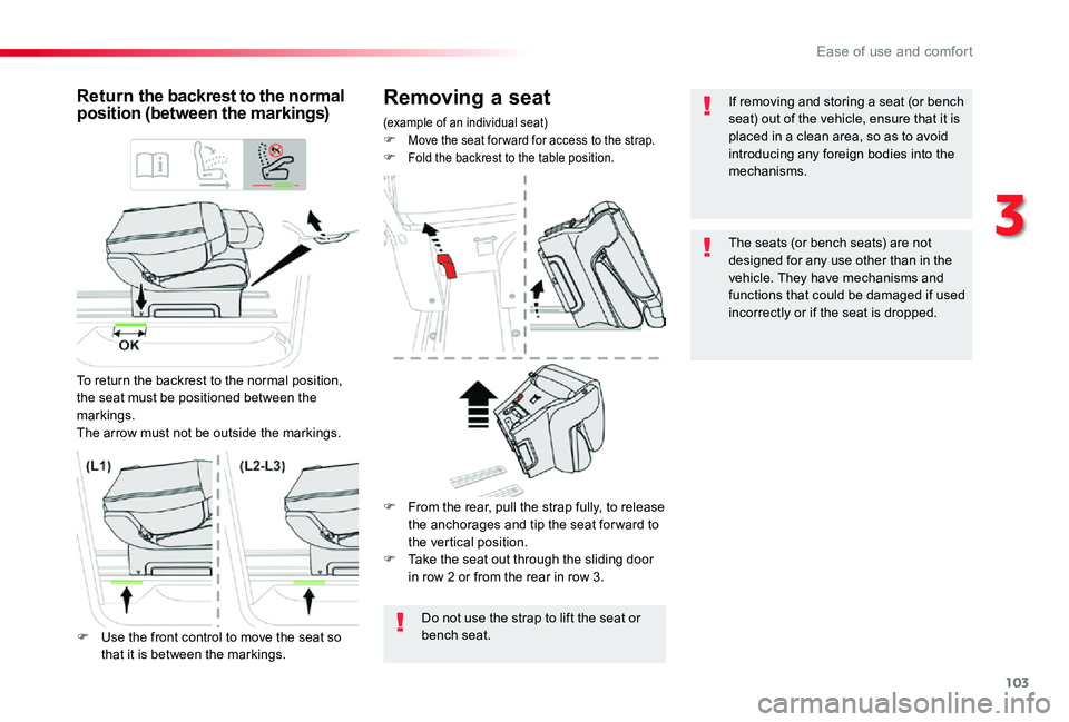 TOYOTA PROACE VERSO 2020  Owners Manual 103
Removing a seat
(example of an individual seat)F Move the seat for ward for access to the strap.F Fold the backrest to the table position.
Retur n the backrest to the normal position (between the 