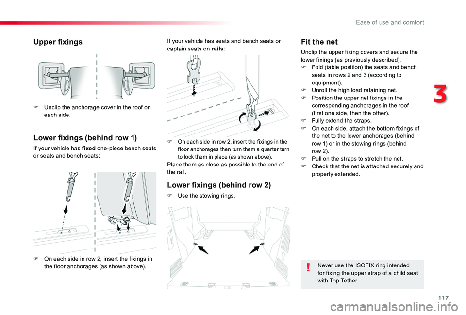 TOYOTA PROACE VERSO 2020  Owners Manual 117
Upper fixings
Lower fixings (behind row 1)
If your vehicle has fixed one-piece bench seats or seats and bench seats:
F On each side in row 2, insert the fixings in the floor anchorages then turn t