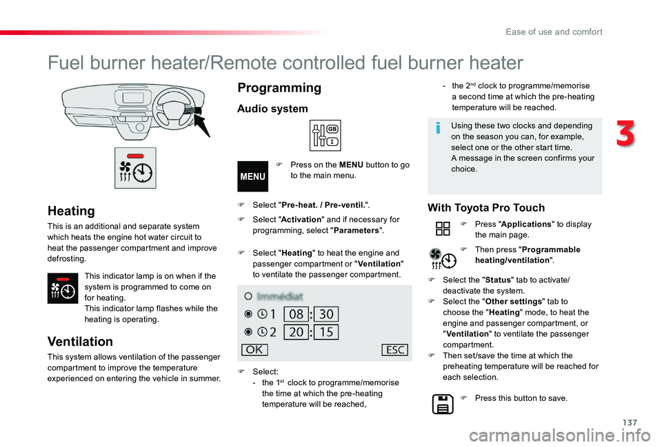 TOYOTA PROACE VERSO 2020 Owners Manual 137
Heating
This is an additional and separate system which heats the engine hot water circuit to heat the passenger compartment and improve defrosting.
This indicator lamp is on when if the system is TOYOTA PROACE VERSO 2020 Owners Manual 137
Heating
This is an additional and separate system which heats the engine hot water circuit to heat the passenger compartment and improve defrosting.
This indicator lamp is on when if the system is