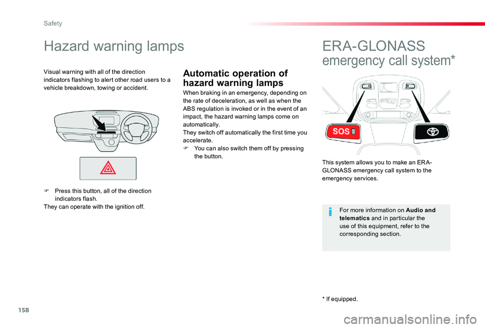 TOYOTA PROACE VERSO 2020 Owners Manual 158
Automatic operation of
hazard warning lamps
Hazard warning lamps
When braking in an emergency, depending on the rate of deceleration, as well as when the ABS regulation is invoked or in the event TOYOTA PROACE VERSO 2020 Owners Manual 158
Automatic operation of
hazard warning lamps
Hazard warning lamps
When braking in an emergency, depending on the rate of deceleration, as well as when the ABS regulation is invoked or in the event