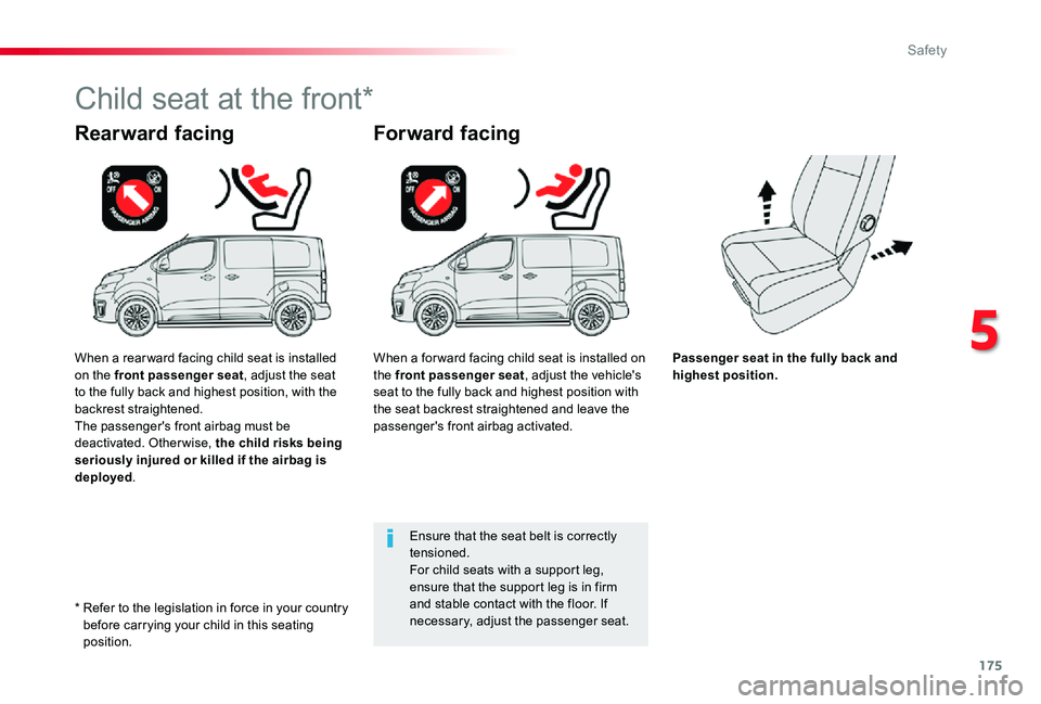 TOYOTA PROACE VERSO 2020 Owners Manual 175
Passenger seat in the fully back and highest position.
Rearward facing
Child seat at the front*
Forward facing
Ensure that the seat belt is correctly tensioned.For child seats with a support leg, TOYOTA PROACE VERSO 2020 Owners Manual 175
Passenger seat in the fully back and highest position.
Rearward facing
Child seat at the front*
Forward facing
Ensure that the seat belt is correctly tensioned.For child seats with a support leg,