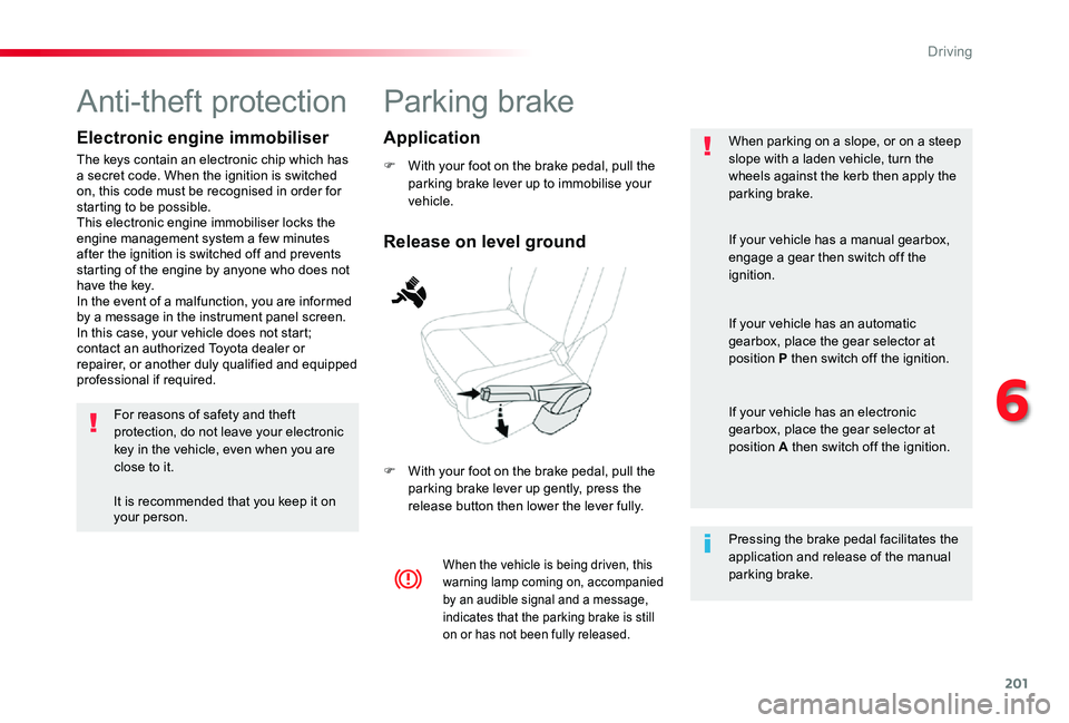 TOYOTA PROACE VERSO 2020 Owners Manual 201
Parking brake
F With your foot on the brake pedal, pull the parking brake lever up to immobilise your vehicle.
F With your foot on the brake pedal, pull the parking brake lever up gently, press th TOYOTA PROACE VERSO 2020 Owners Manual 201
Parking brake
F With your foot on the brake pedal, pull the parking brake lever up to immobilise your vehicle.
F With your foot on the brake pedal, pull the parking brake lever up gently, press th