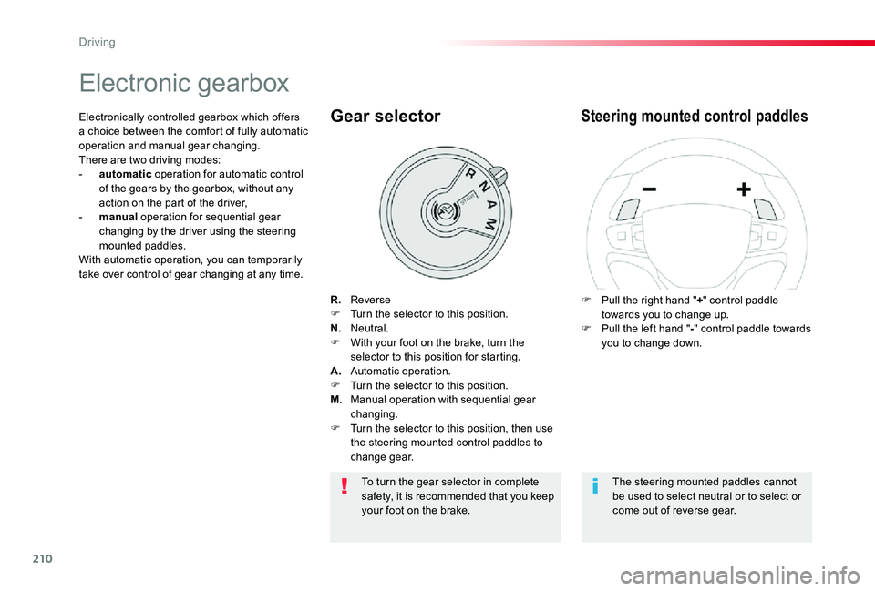 TOYOTA PROACE VERSO 2020 Owners Manual 210
Electronic gearbox
R. ReverseF Turn the selector to this position.N. Neutral.F With your foot on the brake, turn the selector to this position for starting.A. Automatic operation.F Turn the sel TOYOTA PROACE VERSO 2020 Owners Manual 210
Electronic gearbox
R. ReverseF Turn the selector to this position.N. Neutral.F With your foot on the brake, turn the selector to this position for starting.A. Automatic operation.F Turn the sel