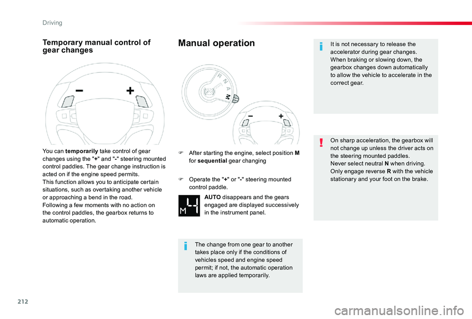 TOYOTA PROACE VERSO 2020 Owners Manual 212
Temporary manual control of gear changes
You can temporarily take control of gear changes using the "+" and "-" steering mounted control paddles. The gear change instruction is act TOYOTA PROACE VERSO 2020 Owners Manual 212
Temporary manual control of gear changes
You can temporarily take control of gear changes using the "+" and "-" steering mounted control paddles. The gear change instruction is act