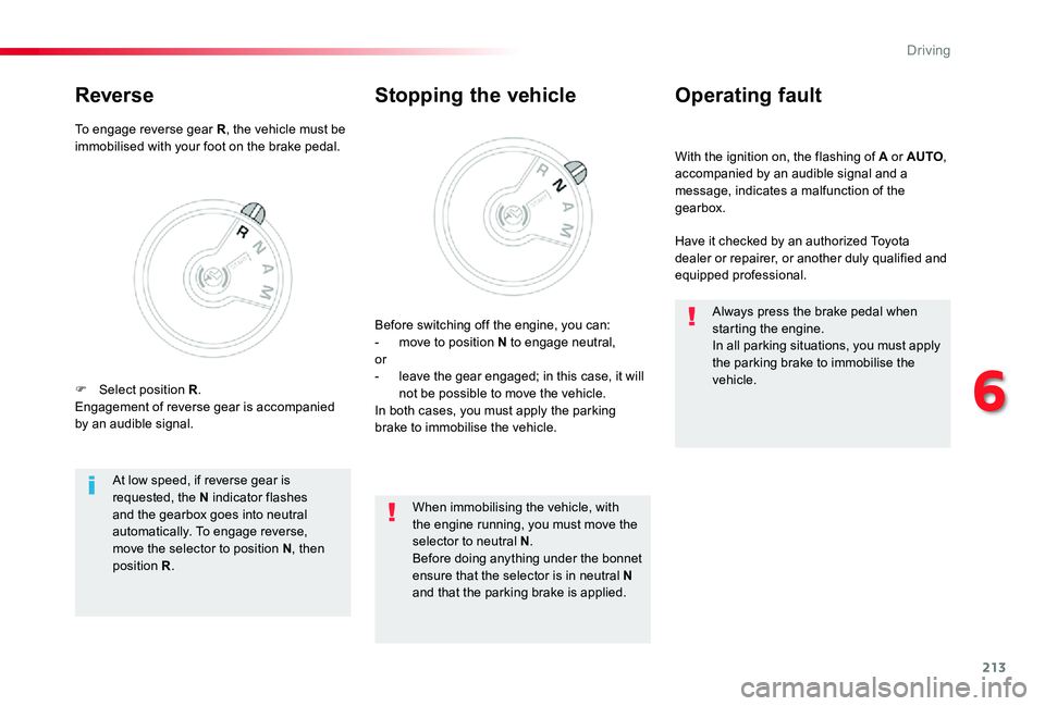 TOYOTA PROACE VERSO 2020 Owners Manual 213
With the ignition on, the flashing of A or AUTO, accompanied by an audible signal and a message, indicates a malfunction of the gearbox.
Operating fault
Have it checked by an authorized Toyota dea TOYOTA PROACE VERSO 2020 Owners Manual 213
With the ignition on, the flashing of A or AUTO, accompanied by an audible signal and a message, indicates a malfunction of the gearbox.
Operating fault
Have it checked by an authorized Toyota dea
