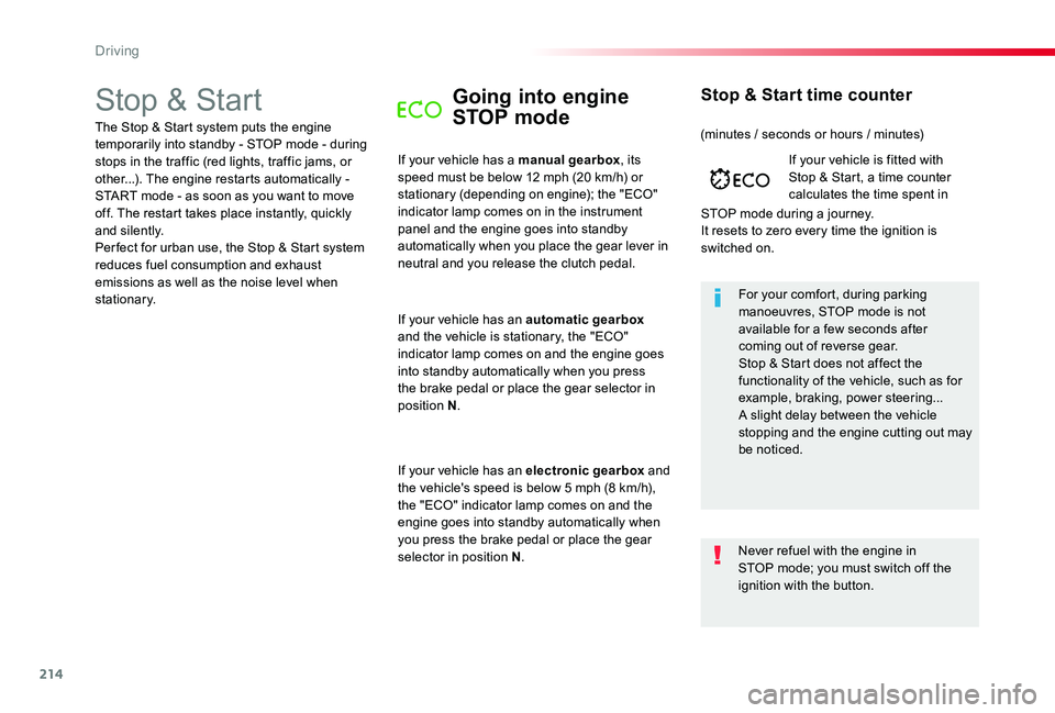 TOYOTA PROACE VERSO 2020 Owners Manual 214
Stop & StartGoing into engine
STOP mode
If your vehicle has a manual gearbox, its speed must be below 12 mph (20 km/h) or stationary (depending on engine); the "ECO" indicator lamp comes TOYOTA PROACE VERSO 2020 Owners Manual 214
Stop & StartGoing into engine
STOP mode
If your vehicle has a manual gearbox, its speed must be below 12 mph (20 km/h) or stationary (depending on engine); the "ECO" indicator lamp comes
