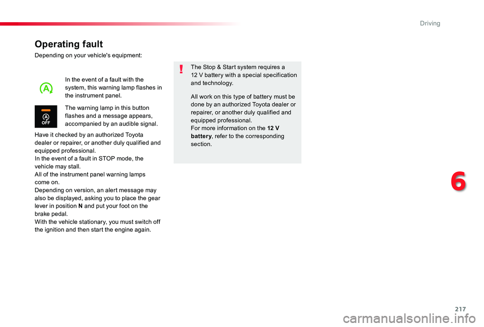 TOYOTA PROACE VERSO 2020 Owners Manual 217
Operating fault
Depending on your vehicle's equipment:
Have it checked by an authorized Toyota dealer or repairer, or another duly qualified and equipped professional.In the event of a fault i TOYOTA PROACE VERSO 2020 Owners Manual 217
Operating fault
Depending on your vehicle's equipment:
Have it checked by an authorized Toyota dealer or repairer, or another duly qualified and equipped professional.In the event of a fault i