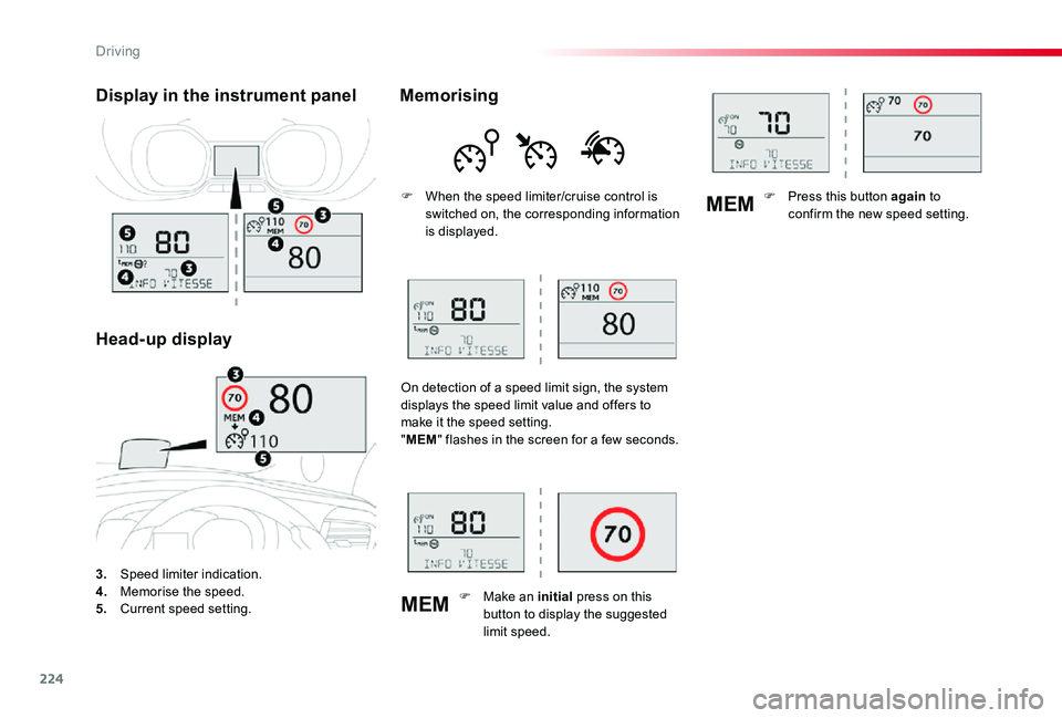TOYOTA PROACE VERSO 2020 Owners Manual 224
MEM
MEM
3. Speed limiter indication.4. Memorise the speed.5. Current speed setting.
Display in the instrument panel
Head-up display
Memorising
F When the speed limiter/cruise control is switched TOYOTA PROACE VERSO 2020 Owners Manual 224
MEM
MEM
3. Speed limiter indication.4. Memorise the speed.5. Current speed setting.
Display in the instrument panel
Head-up display
Memorising
F When the speed limiter/cruise control is switched