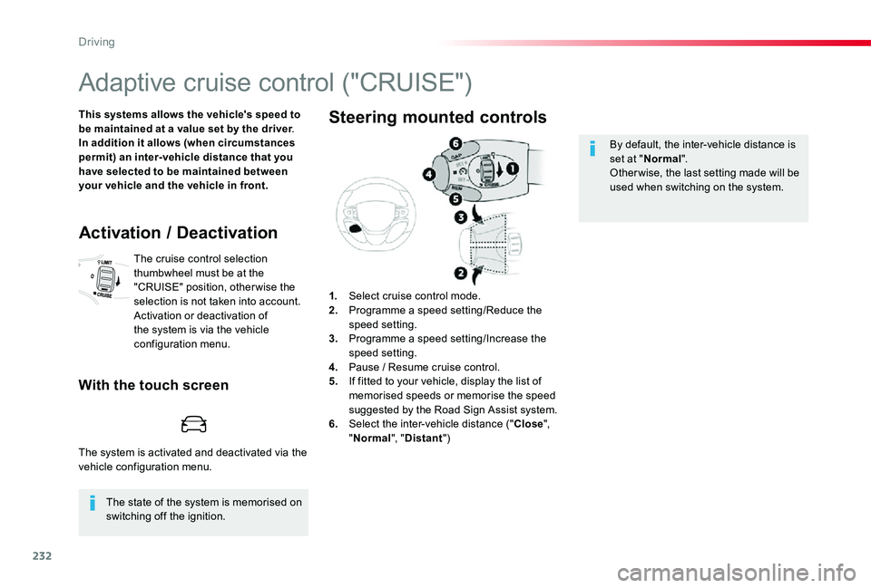 TOYOTA PROACE VERSO 2020 Owners Manual 232
Adaptive cruise control ("CRUISE")
This systems allows the vehicle's speed to be maintained at a value set by the driver.In addition it allows (when circumstances permit) an inter-vehi TOYOTA PROACE VERSO 2020 Owners Manual 232
Adaptive cruise control ("CRUISE")
This systems allows the vehicle's speed to be maintained at a value set by the driver.In addition it allows (when circumstances permit) an inter-vehi