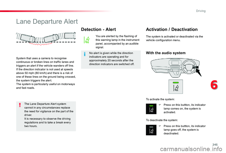 TOYOTA PROACE VERSO 2020 Owners Manual 245
Lane Departure Alert
With the audio system
Activation / Deactivation
F Press on this buttton, its indicator lamp comes on, the system is activated.
F Press on this buttton, its indicator
lamp goe TOYOTA PROACE VERSO 2020 Owners Manual 245
Lane Departure Alert
With the audio system
Activation / Deactivation
F Press on this buttton, its indicator lamp comes on, the system is activated.
F Press on this buttton, its indicator
lamp goe