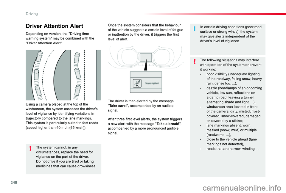 TOYOTA PROACE VERSO 2020 Owners Manual 248
Using a camera placed at the top of the windscreen, the system assesses the driver's level of vigilance by identifying variations in trajectory compared to the lane markings.This system is par TOYOTA PROACE VERSO 2020 Owners Manual 248
Using a camera placed at the top of the windscreen, the system assesses the driver's level of vigilance by identifying variations in trajectory compared to the lane markings.This system is par