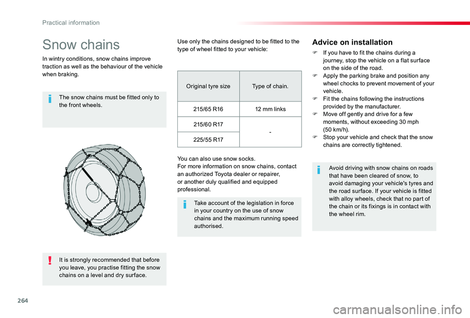 TOYOTA PROACE VERSO 2020 Owners Manual 264
Snow chains
In wintry conditions, snow chains improve traction as well as the behaviour of the vehicle when braking.
The snow chains must be fitted only to the front wheels.
Take account of the le TOYOTA PROACE VERSO 2020 Owners Manual 264
Snow chains
In wintry conditions, snow chains improve traction as well as the behaviour of the vehicle when braking.
The snow chains must be fitted only to the front wheels.
Take account of the le