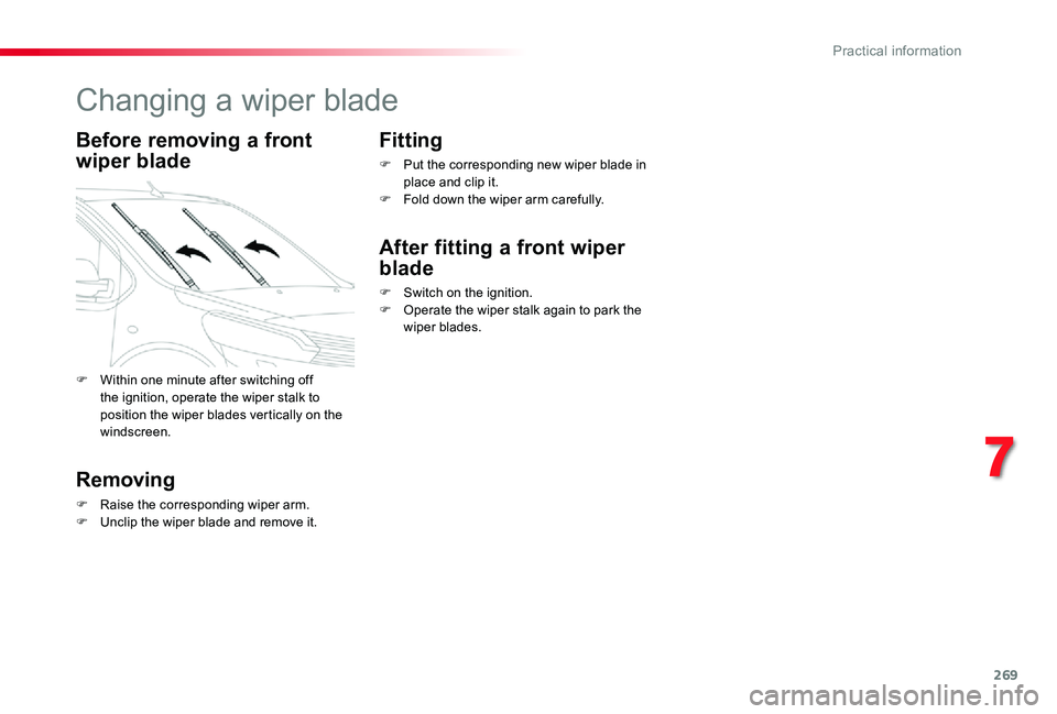 TOYOTA PROACE VERSO 2020 Owners Manual 269
Changing a wiper blade
Before removing a front
wiper blade
Removing
F Raise the corresponding wiper arm.F Unclip the wiper blade and remove it.
Fitting
F Put the corresponding new wiper blade in TOYOTA PROACE VERSO 2020 Owners Manual 269
Changing a wiper blade
Before removing a front
wiper blade
Removing
F Raise the corresponding wiper arm.F Unclip the wiper blade and remove it.
Fitting
F Put the corresponding new wiper blade in