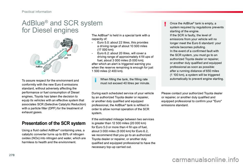 TOYOTA PROACE VERSO 2020 Owners Manual 278
AdBlue® and SCR system
for Diesel engines
To assure respect for the environment and conformity with the new Euro 6 emissions standard, without adversely affecting the per formance or fuel consump TOYOTA PROACE VERSO 2020 Owners Manual 278
AdBlue® and SCR system
for Diesel engines
To assure respect for the environment and conformity with the new Euro 6 emissions standard, without adversely affecting the per formance or fuel consump