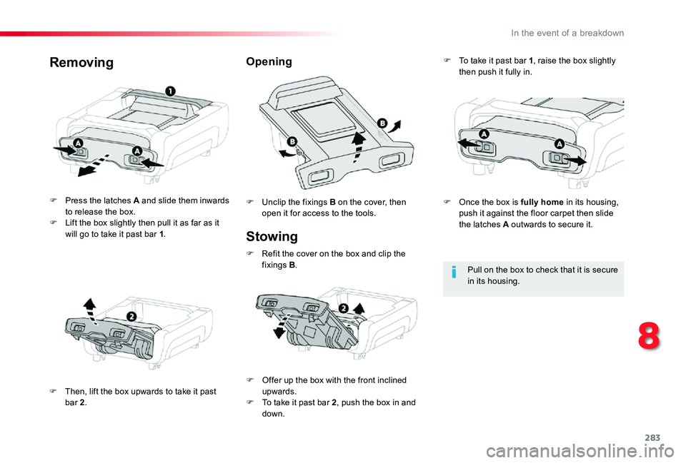 TOYOTA PROACE VERSO 2020 Owners Manual 283
Stowing
F Press the latches A and slide them inwards to release the box.F Lift the box slightly then pull it as far as it will go to take it past bar 1.
F Then, lift the box upwards to take it pas TOYOTA PROACE VERSO 2020 Owners Manual 283
Stowing
F Press the latches A and slide them inwards to release the box.F Lift the box slightly then pull it as far as it will go to take it past bar 1.
F Then, lift the box upwards to take it pas