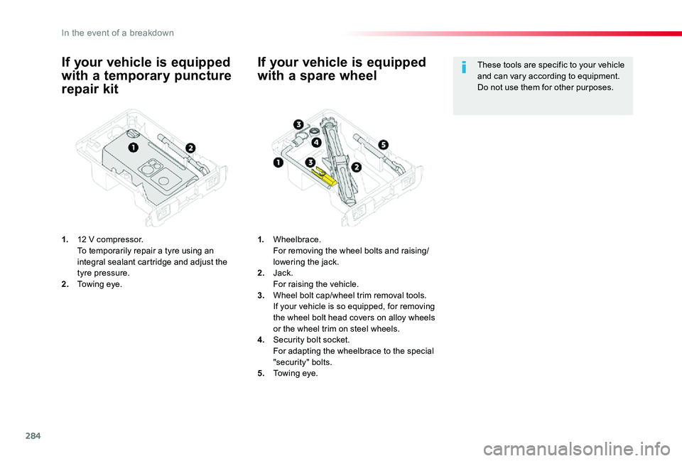 TOYOTA PROACE VERSO 2020 Owners Manual 284
If your vehicle is equipped
with a temporary puncture
repair kit
1. 12 V compressor. To temporarily repair a tyre using an integral sealant cartridge and adjust the tyre pressure.2. Towing eye. TOYOTA PROACE VERSO 2020 Owners Manual 284
If your vehicle is equipped
with a temporary puncture
repair kit
1. 12 V compressor. To temporarily repair a tyre using an integral sealant cartridge and adjust the tyre pressure.2. Towing eye.