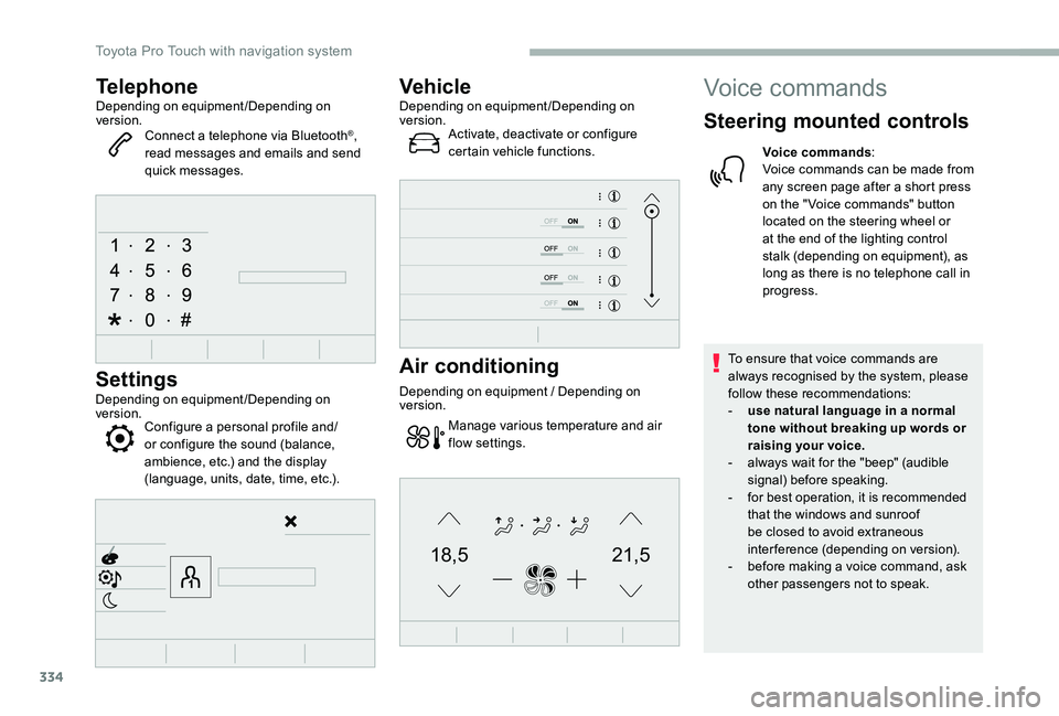 TOYOTA PROACE VERSO 2020 Owners Manual 334
21,518,5
TelephoneDepending on equipment/Depending on version.Connect a telephone via Bluetooth®, read messages and emails and send quick messages.
Settings
Depending on equipment/Depending on ve TOYOTA PROACE VERSO 2020 Owners Manual 334
21,518,5
TelephoneDepending on equipment/Depending on version.Connect a telephone via Bluetooth®, read messages and emails and send quick messages.
Settings
Depending on equipment/Depending on ve