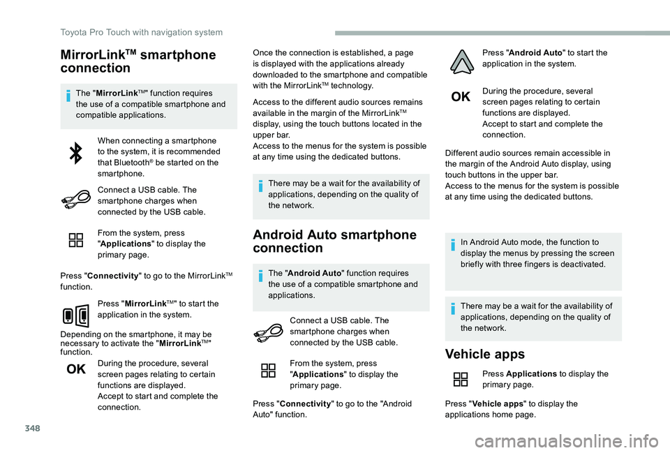 TOYOTA PROACE VERSO 2020 Owners Manual 348
MirrorLinkTM smartphone
connection
The "MirrorLinkTM" function requires the use of a compatible smartphone and compatible applications.
From the system, press "Applications" to di TOYOTA PROACE VERSO 2020 Owners Manual 348
MirrorLinkTM smartphone
connection
The "MirrorLinkTM" function requires the use of a compatible smartphone and compatible applications.
From the system, press "Applications" to di