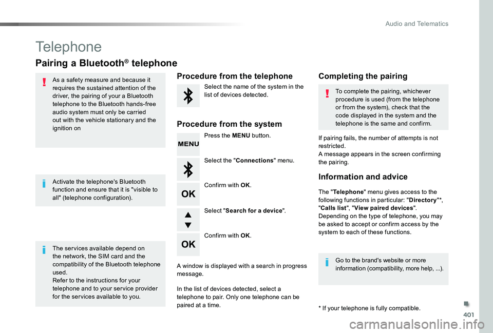TOYOTA PROACE VERSO 2020 Owners Manual 401
Telephone
Pairing a Bluetooth® telephone
As a safety measure and because it requires the sustained attention of the driver, the pairing of your a Bluetooth telephone to the Bluetooth hands-free a TOYOTA PROACE VERSO 2020 Owners Manual 401
Telephone
Pairing a Bluetooth® telephone
As a safety measure and because it requires the sustained attention of the driver, the pairing of your a Bluetooth telephone to the Bluetooth hands-free a