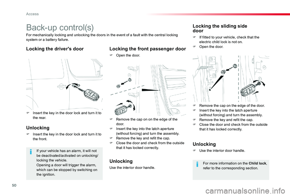 TOYOTA PROACE VERSO 2020  Owners Manual 50
Back-up control(s)
Locking the driver's doorLocking the front passenger door
F Open the door.
For mechanically locking and unlocking the doors in the event of a fault with the central locking s