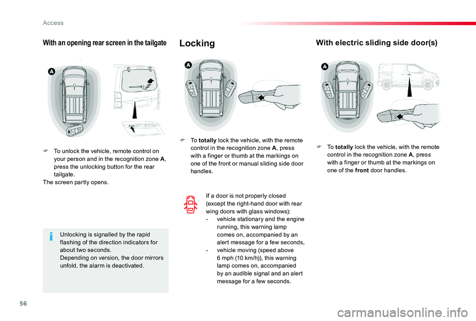 TOYOTA PROACE VERSO 2020  Owners Manual 56
With an opening rear screen in the tailgate
F To unlock the vehicle, remote control on your person and in the recognition zone A, press the unlocking button for the rear tailgate.The screen partly 