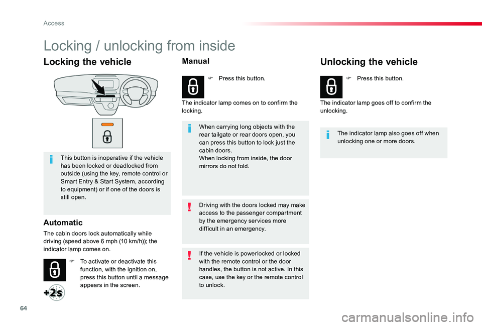 TOYOTA PROACE VERSO 2020 Repair Manual 64
Locking the vehicle
This button is inoperative if the vehicle has been locked or deadlocked from outside (using the key, remote control or Smart Entry & Start System, according to equipment) or if TOYOTA PROACE VERSO 2020 Repair Manual 64
Locking the vehicle
This button is inoperative if the vehicle has been locked or deadlocked from outside (using the key, remote control or Smart Entry & Start System, according to equipment) or if
