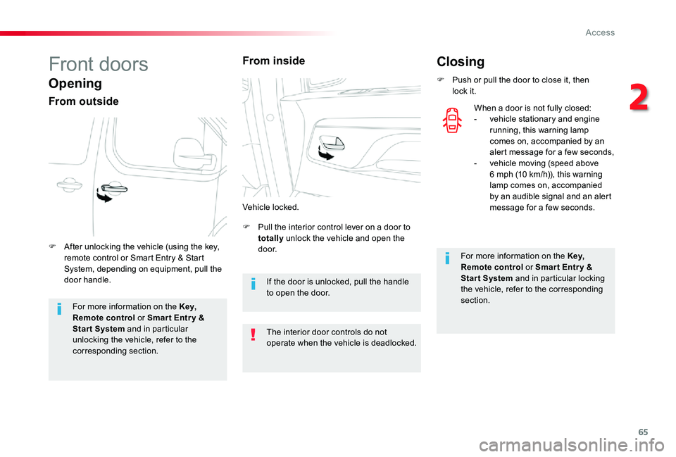 TOYOTA PROACE VERSO 2020 Repair Manual 65
Front doors
Opening
From outside
F Pull the interior control lever on a door to totally unlock the vehicle and open the d o o r.F After unlocking the vehicle (using the key, remote control or Smart TOYOTA PROACE VERSO 2020 Repair Manual 65
Front doors
Opening
From outside
F Pull the interior control lever on a door to totally unlock the vehicle and open the d o o r.F After unlocking the vehicle (using the key, remote control or Smart