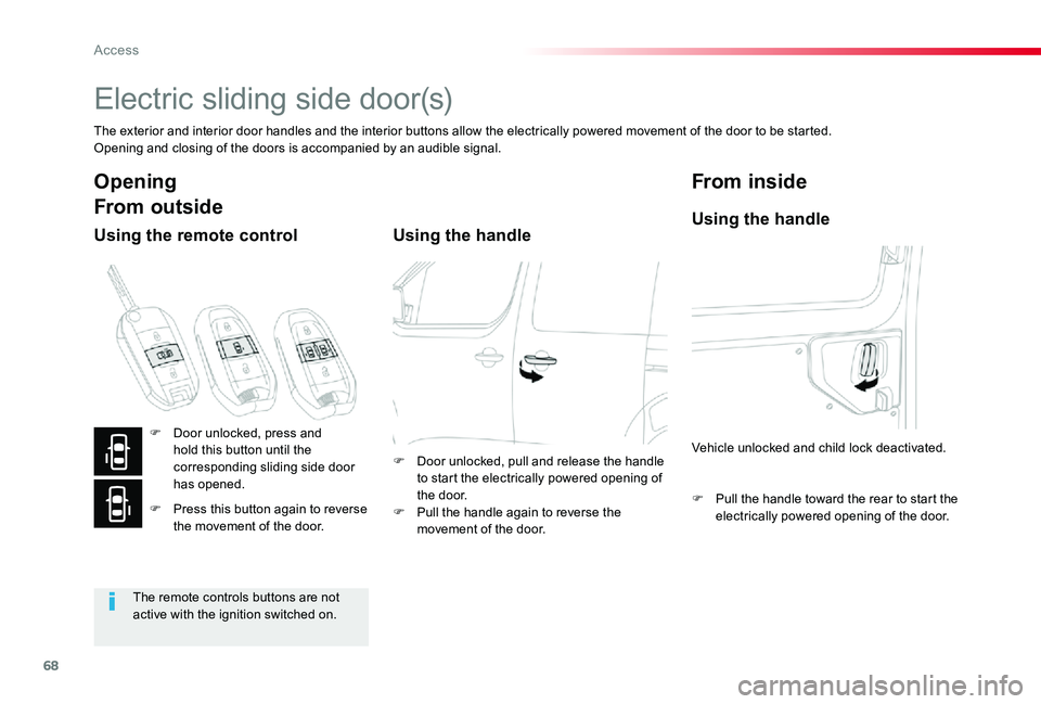 TOYOTA PROACE VERSO 2020 Repair Manual 68
Electric sliding side door(s)
The exterior and interior door handles and the interior buttons allow the electrically powered movement of the door to be started.Opening and closing of the doors is a TOYOTA PROACE VERSO 2020 Repair Manual 68
Electric sliding side door(s)
The exterior and interior door handles and the interior buttons allow the electrically powered movement of the door to be started.Opening and closing of the doors is a