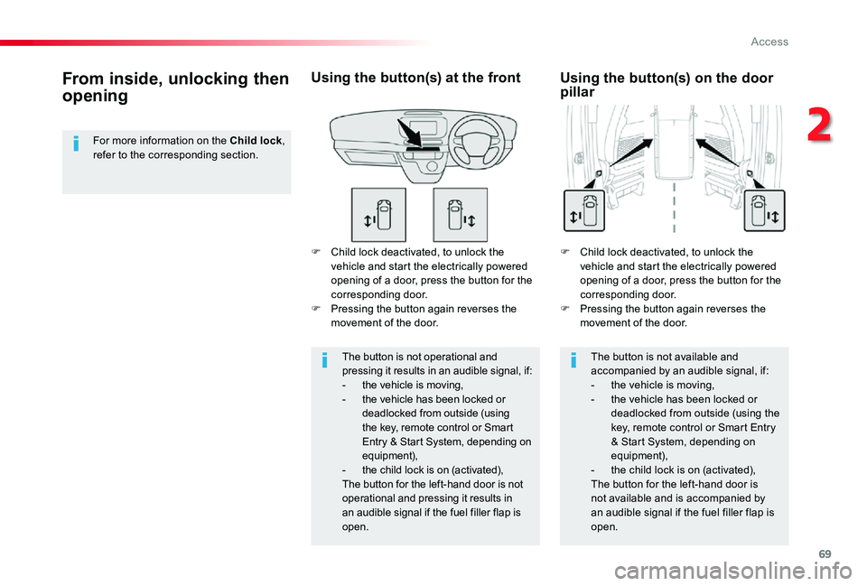 TOYOTA PROACE VERSO 2020 Repair Manual 69
F Child lock deactivated, to unlock the vehicle and start the electrically powered opening of a door, press the button for the corresponding door.F Pressing the button again reverses the movement o TOYOTA PROACE VERSO 2020 Repair Manual 69
F Child lock deactivated, to unlock the vehicle and start the electrically powered opening of a door, press the button for the corresponding door.F Pressing the button again reverses the movement o